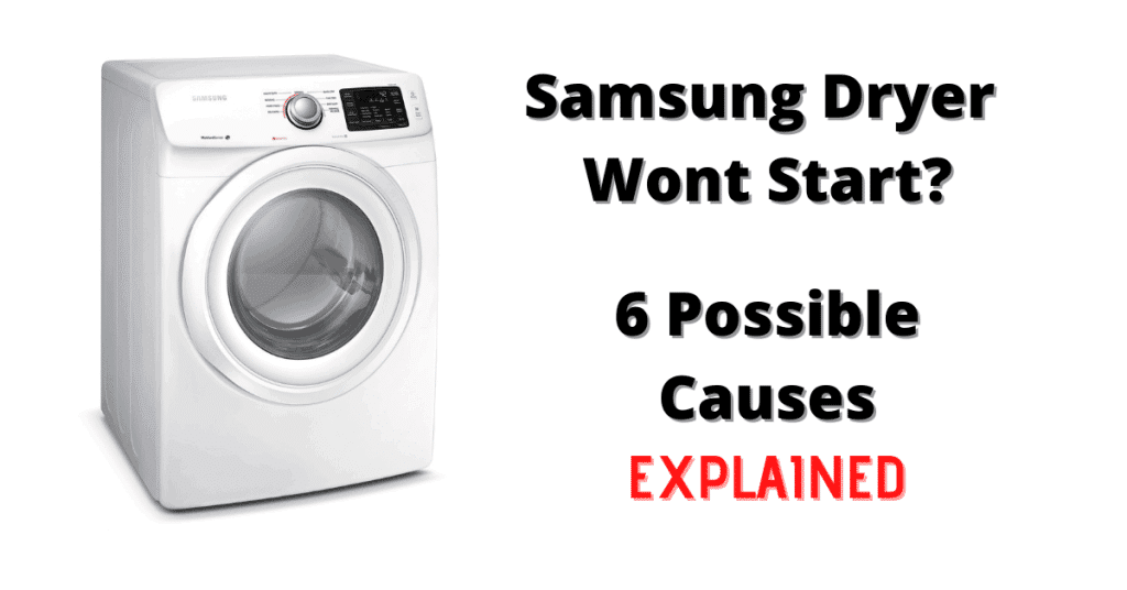 Samsung Dryer Won’t Start: 6 Easy Ways To Fix It Now