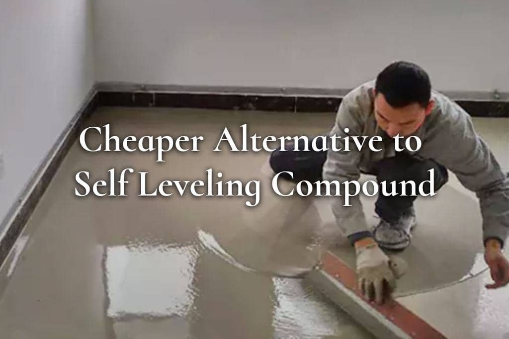 5 Cheaper Alternatives to Self-Leveling Compound