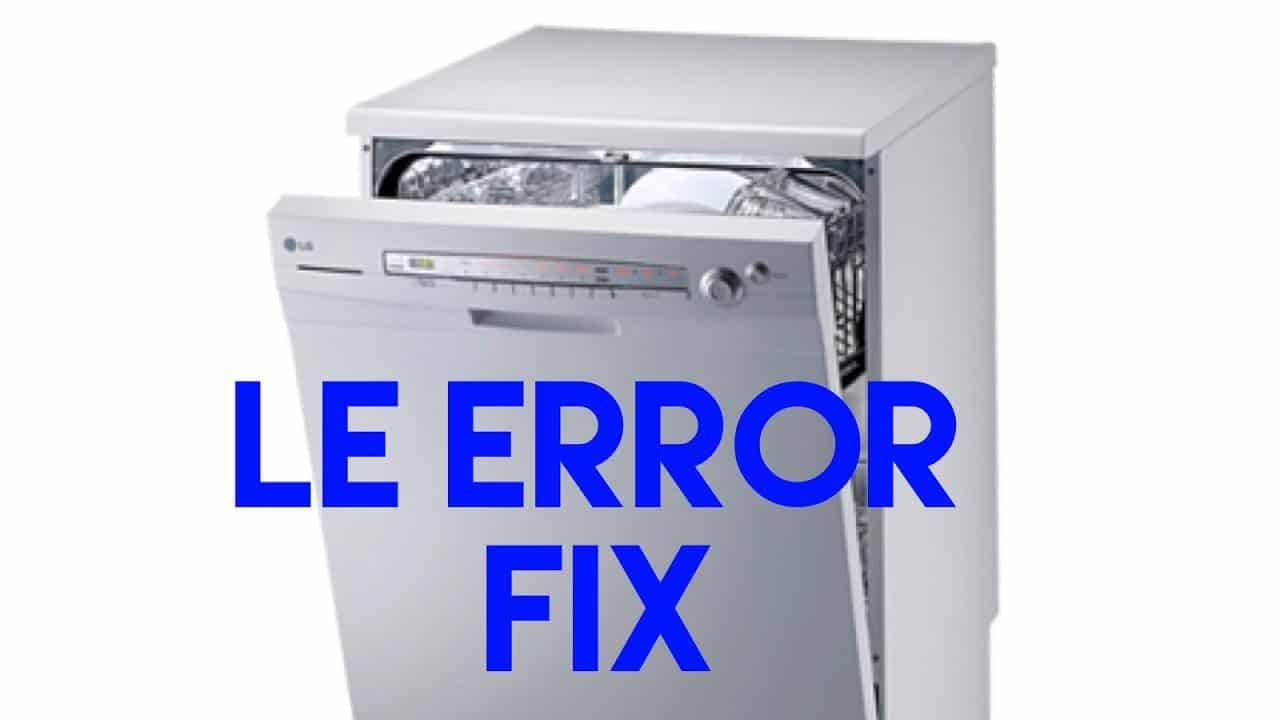 Samsung Dishwasher LE Code: Causes & 10 Ways To Fix It Now