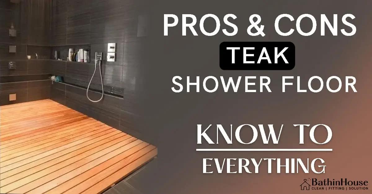 Teak Shower Floor Pros and Cons: Should you use it in 2023?