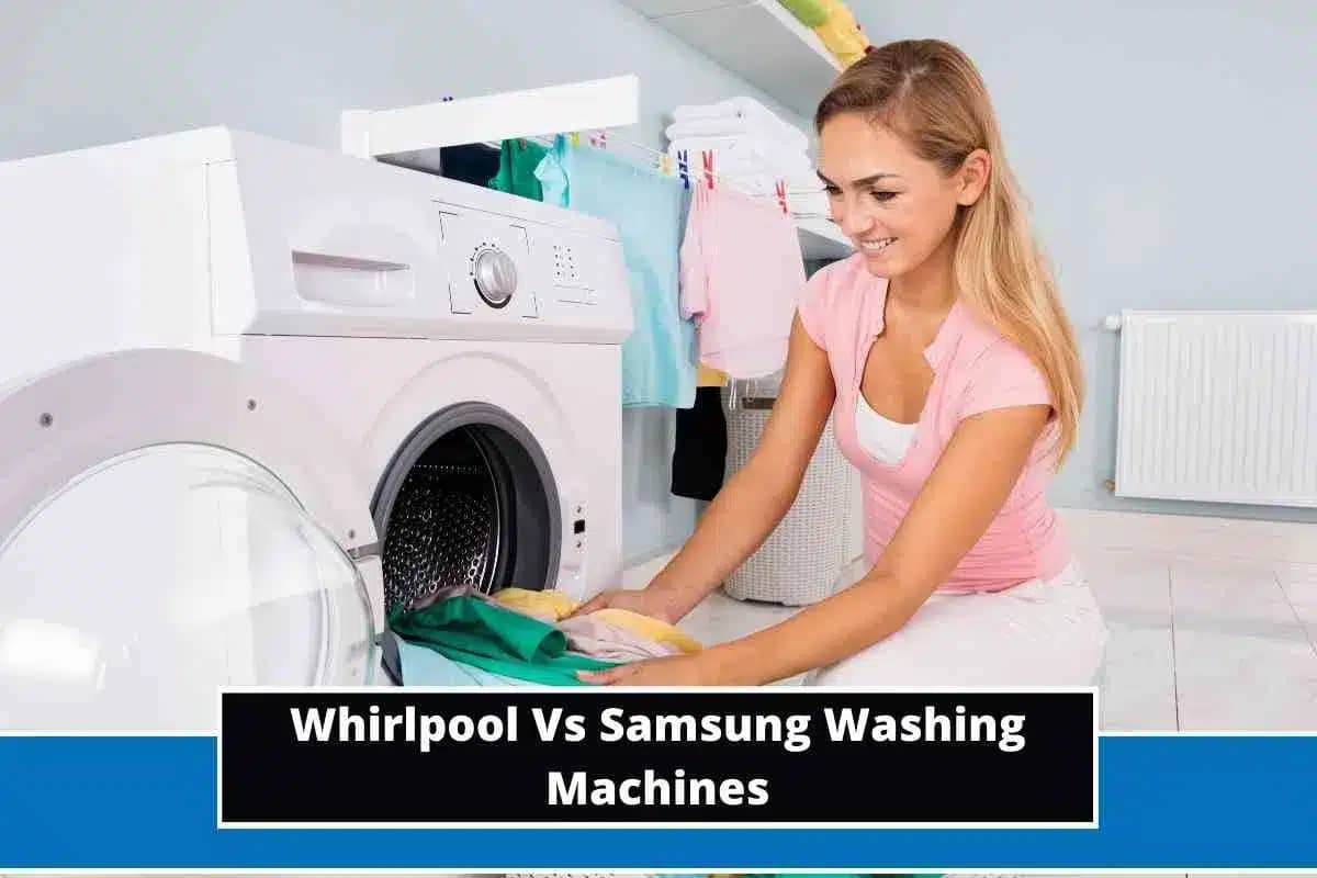 Samsung vs Whirlpool Washer: Which one is the best in 2023?