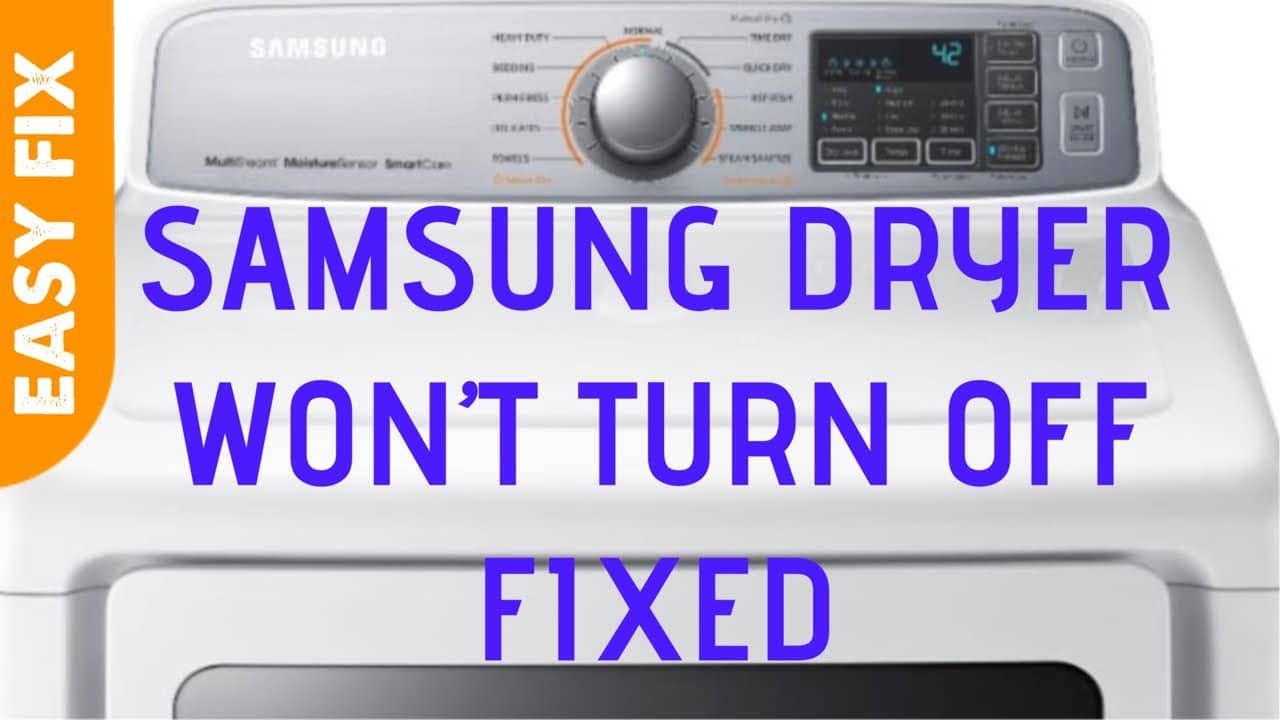 Samsung Dryer Won’t Turn Off: 12 Easy Ways To Fix It Now