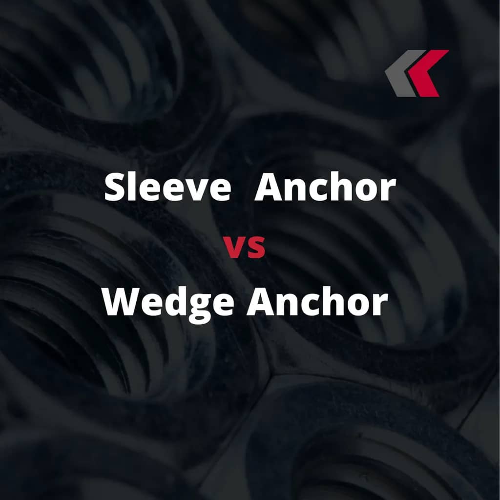 Sleeve Anchor Vs Wedge Anchor: 3 Differences You Should Know