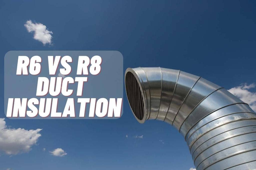 R6 vs R8 Duct Insulation: 5 Differences You Need to Know